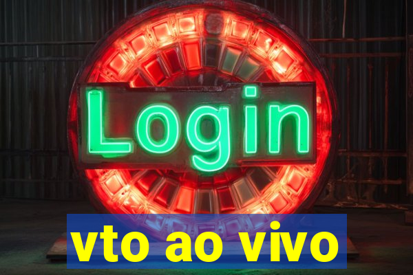 vto ao vivo